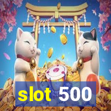 slot 500