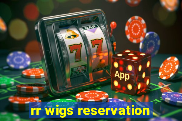 rr wigs reservation