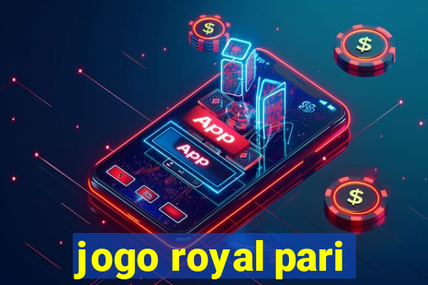 jogo royal pari