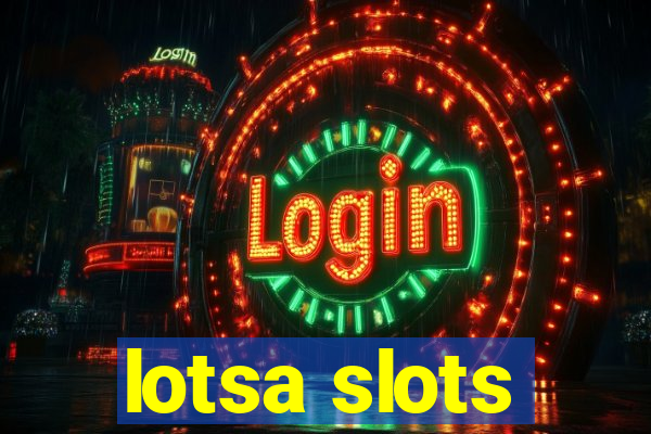 lotsa slots