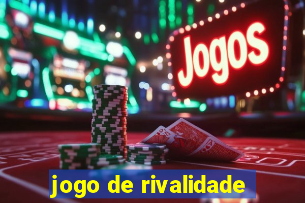 jogo de rivalidade