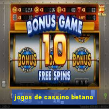 jogos de cassino betano