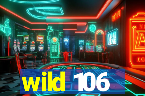 wild 106