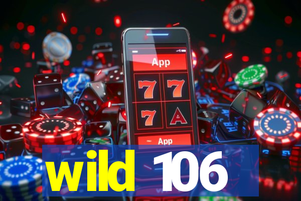 wild 106