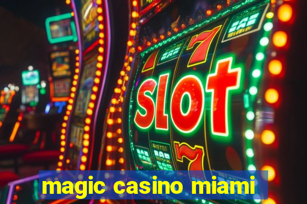 magic casino miami