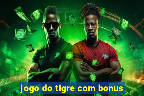 jogo do tigre com bonus