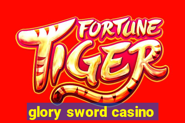 glory sword casino