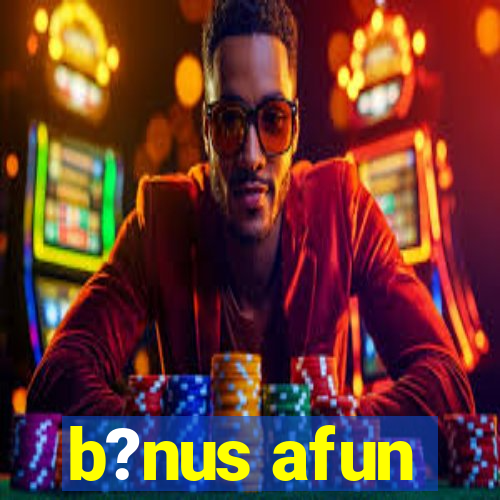 b?nus afun