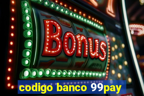 codigo banco 99pay