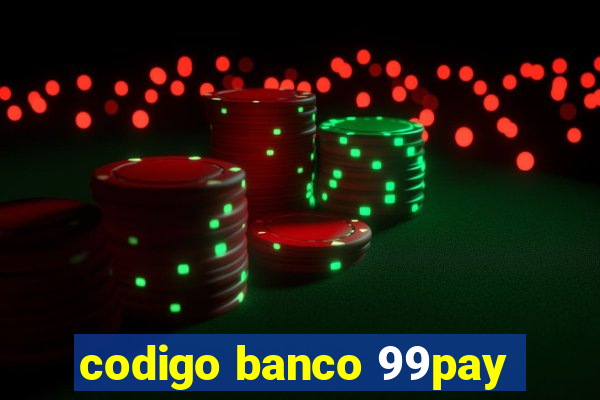 codigo banco 99pay