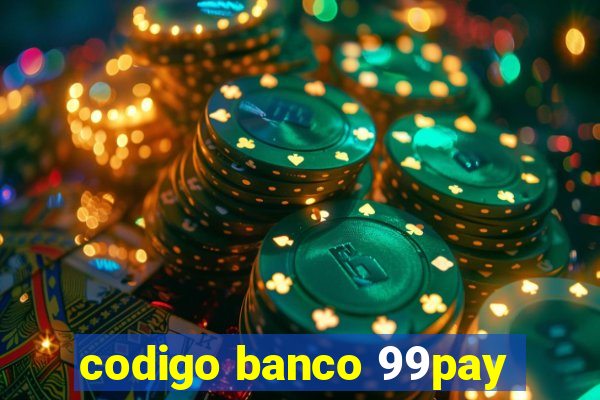 codigo banco 99pay