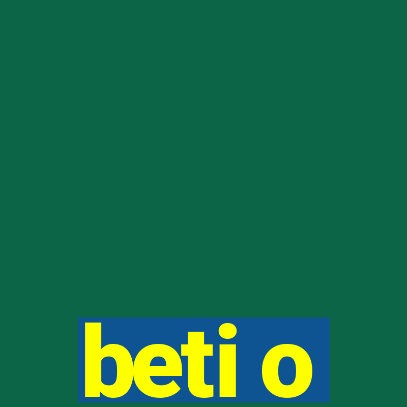 beti o