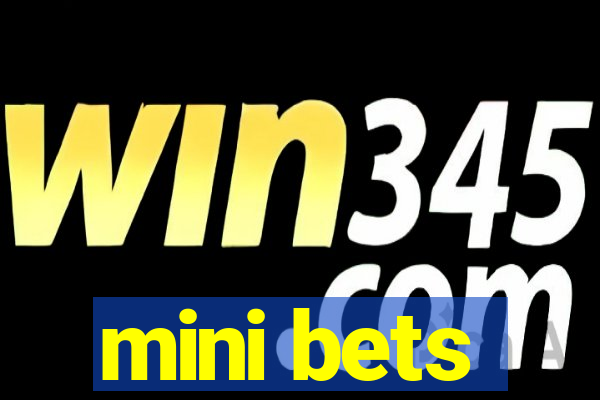 mini bets