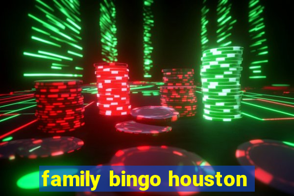 family bingo houston