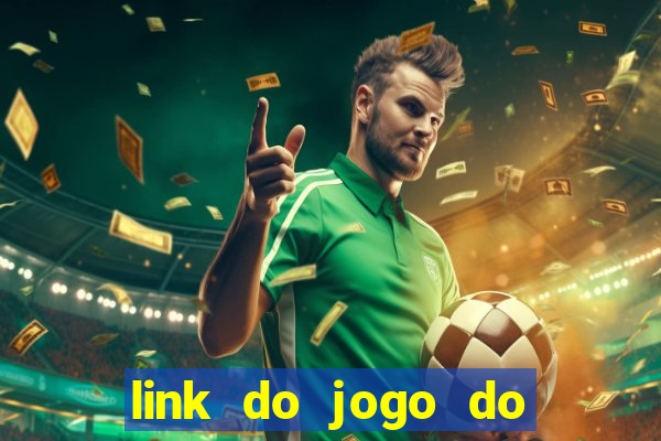 link do jogo do tigre para ganhar dinheiro