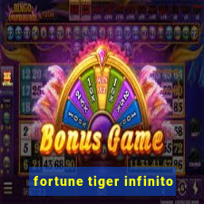 fortune tiger infinito