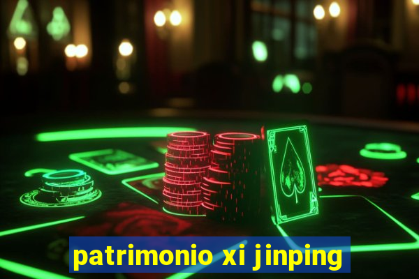 patrimonio xi jinping