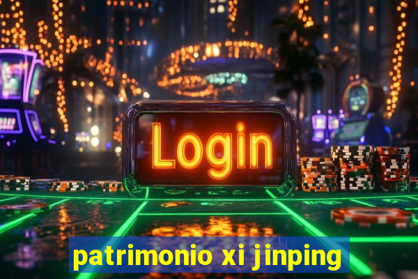 patrimonio xi jinping