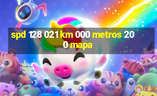 spd 128 021 km 000 metros 200 mapa