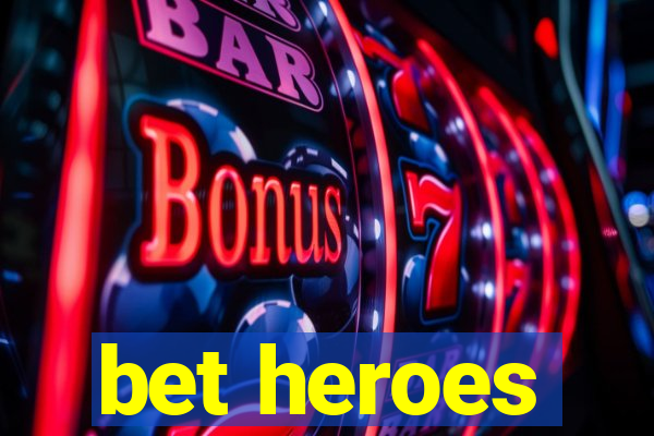 bet heroes