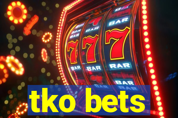 tko bets