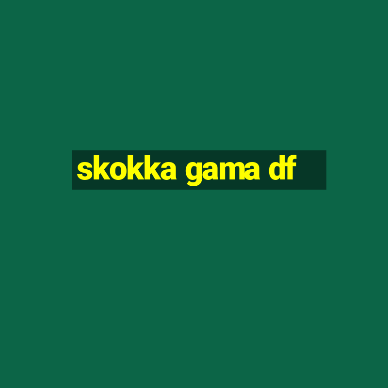 skokka gama df