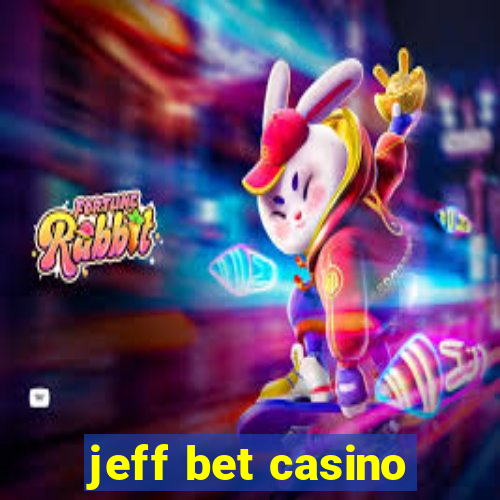 jeff bet casino