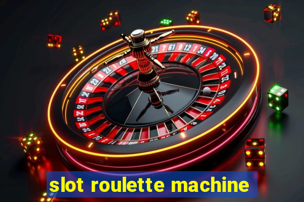 slot roulette machine