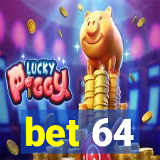 bet 64