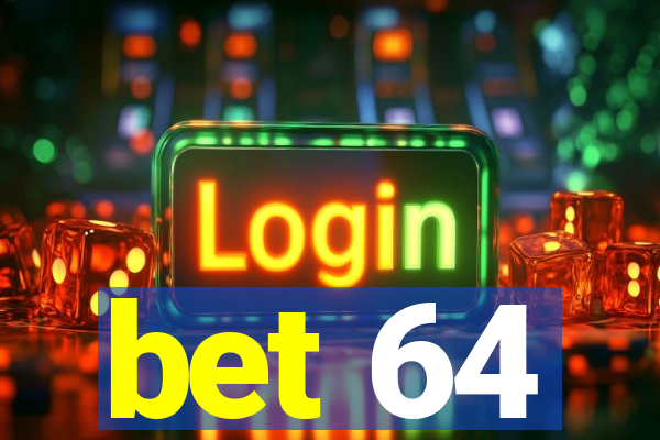 bet 64