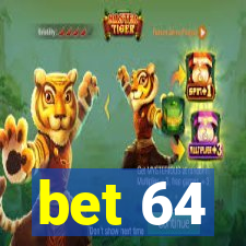 bet 64