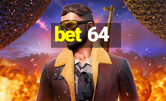 bet 64