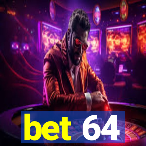 bet 64