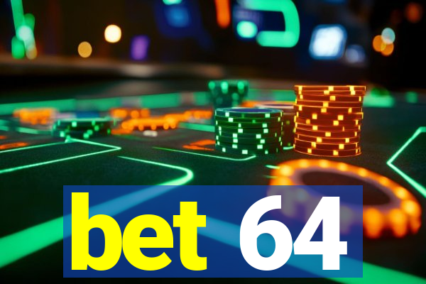 bet 64