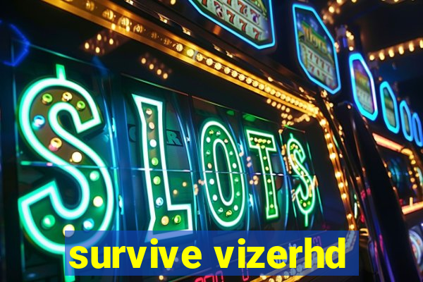 survive vizerhd