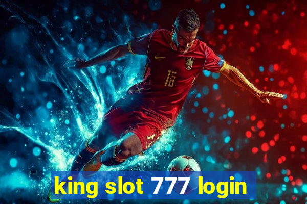 king slot 777 login