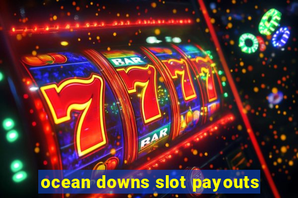 ocean downs slot payouts