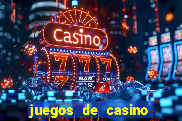 juegos de casino para ganar dinero real sin invertir