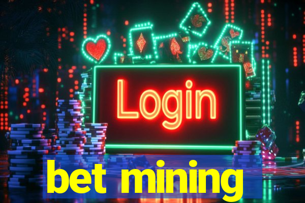 bet mining