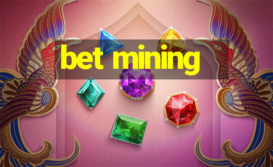 bet mining