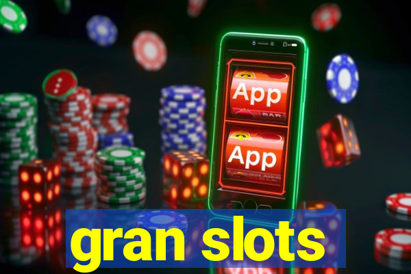 gran slots