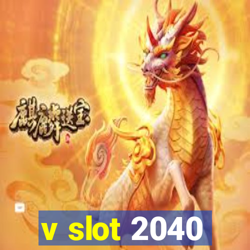 v slot 2040