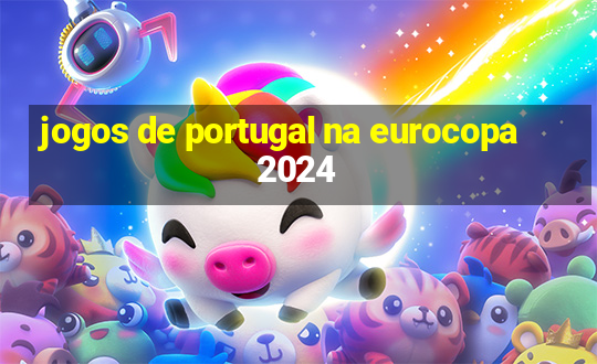 jogos de portugal na eurocopa 2024