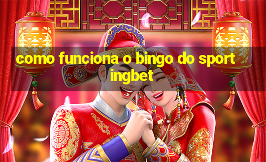 como funciona o bingo do sportingbet