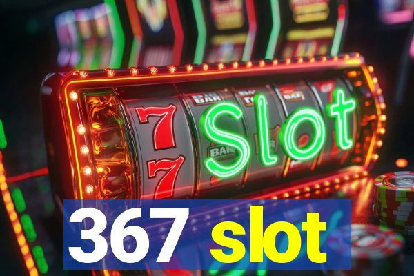 367 slot