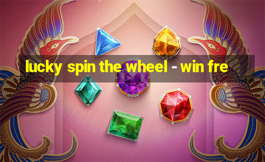 lucky spin the wheel - win fre