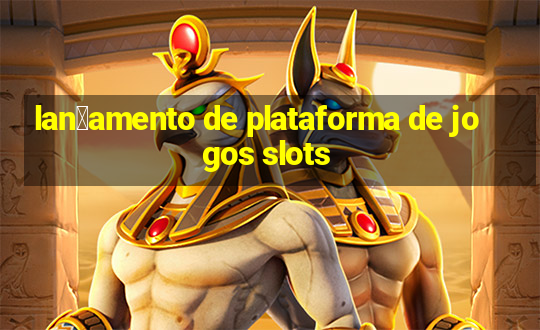 lan莽amento de plataforma de jogos slots