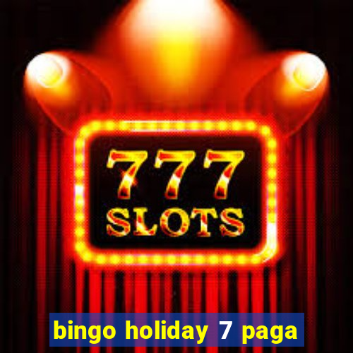 bingo holiday 7 paga