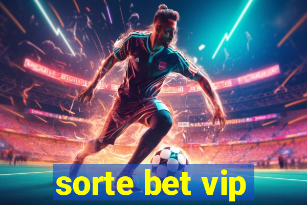 sorte bet vip