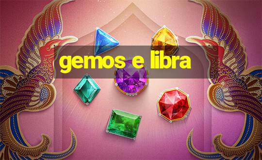 gemos e libra